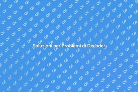 Assistenza per Problemi di Decoder