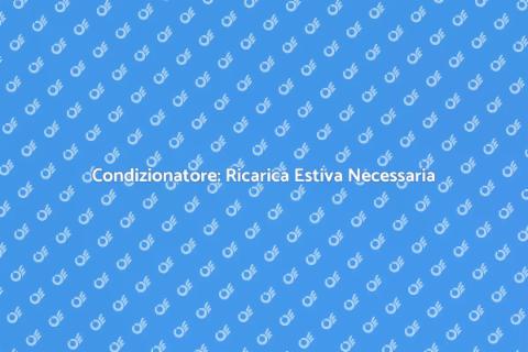 Ricarica Condizionatore: Guida Estiva
