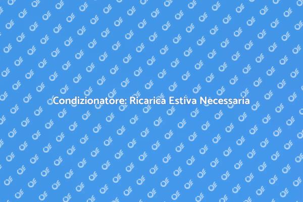 Ricarica Estiva del Condizionatore
