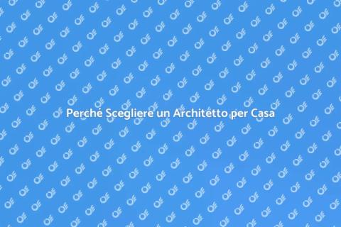 Rivolgersi a un Architetto: Scopri Perché