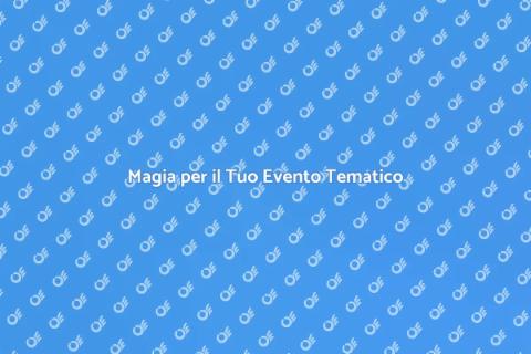 Noleggio Mago per Eventi Tematici
