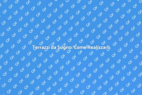 Costruire un Terrazzo: Guida Pratica