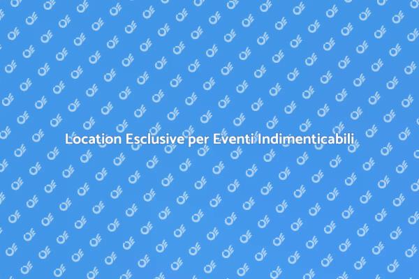 Scegli la Location Ideale per il Tuo Evento