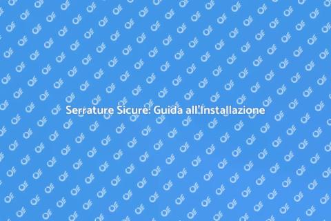 Installazione Serrature Sicure in Casa