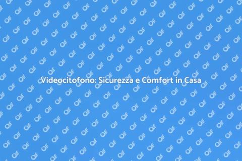 Installare Videocitofono per Sicurezza