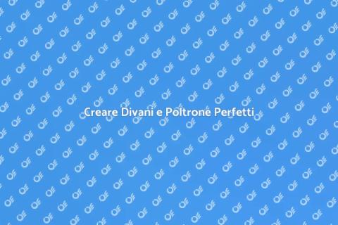 Divani e Poltrone: Comfort e Stile