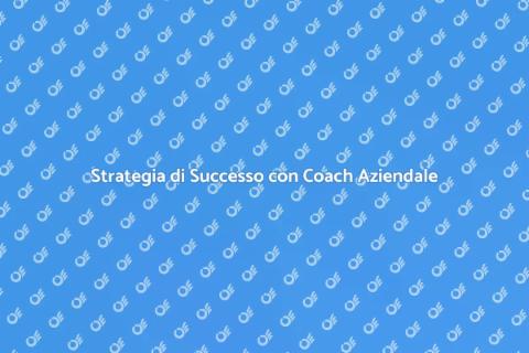Coach Aziendale per il Successo Imprese