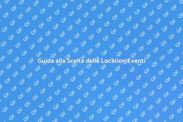 Scegli la Location Perfetta per Eventi