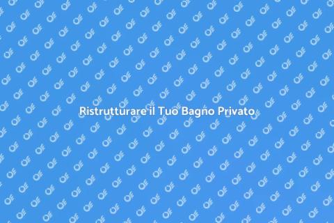 Costruzione Bagno Privato da Sogno