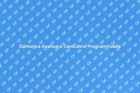 Centralina Domotica: Programmazione Settimanale