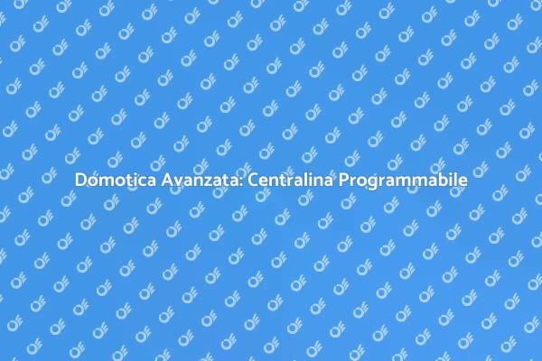 Innovazione Domotica: Centralina Settimanale