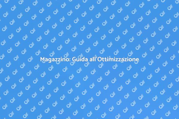Magazzino: Organizza e Risparmia Spazio