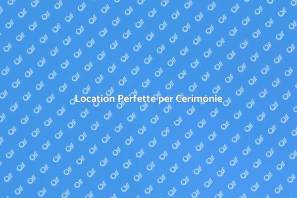 Scegli la Location Ideale per Eventi