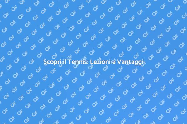 Prendi Lezioni di Tennis Oggi!