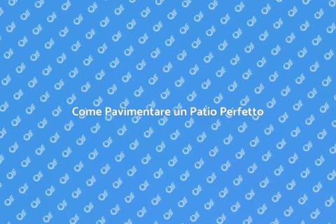 Pavimentare un Patio: Guida Essenziale
