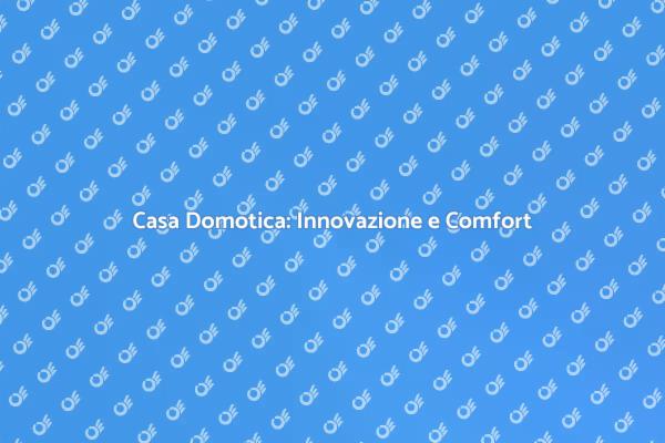 Domotica: Trasforma la tua Casa