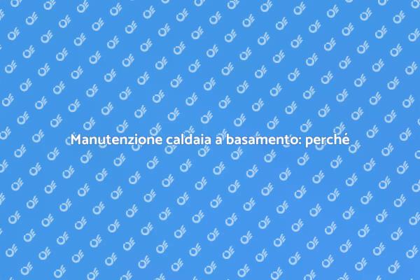 Guida alla revisione della caldaia a basamento