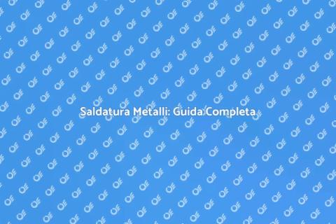 Saldare Metalli: Tecniche e Vantaggi