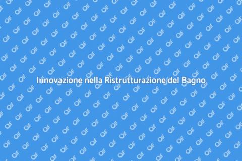 Ristrutturazione Bagno Innovativa