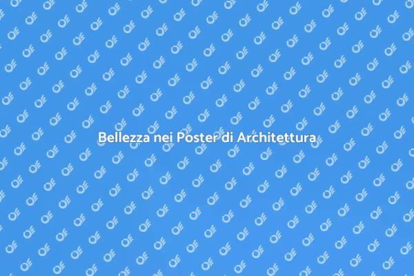 L'Arte dei Poster Architettonici