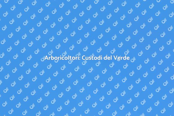 Arboricoltura: Professionisti del Verde