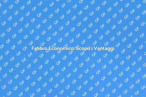 Fabbro Economico: Trova il Giusto Professionista