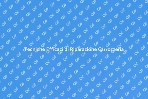 Riparazioni Carrozzeria: La Guida Completa