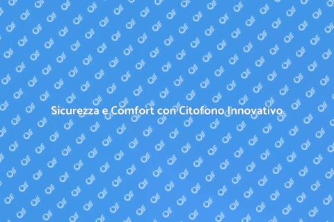 Controllo Citofono: Sicurezza e Comfort