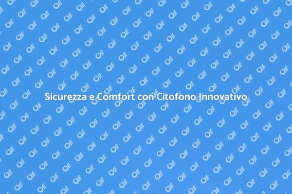Rendi Sicura la Tua Casa con il Citofono
