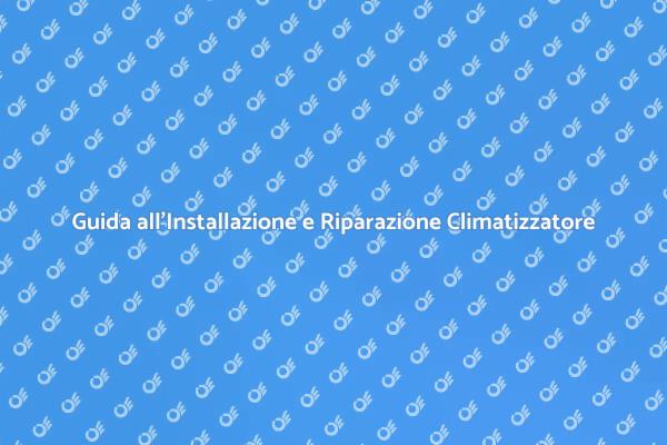 Climatizzatore: Installazione e Riparazione