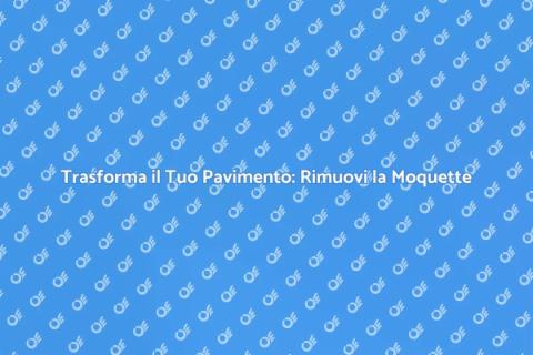 Rimuovere la Moquette e Livellare il Pav