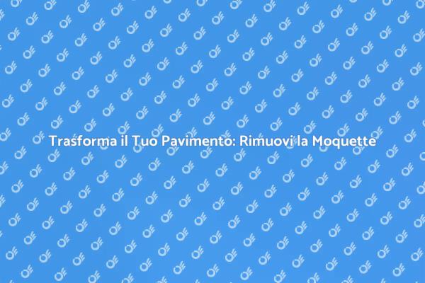 Rimuovere la Moquette per un Nuovo Pavimento