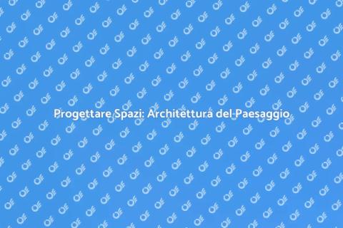 Architettura del Paesaggio: Bellezza e Funzione