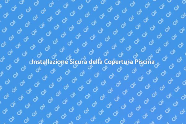 Installare una Copertura per Piscina