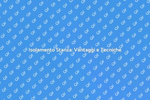 Isolare una Stanza: Comfort e Risparmio