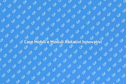 Moduli Abitativi Prefabbricati e Case Mobili