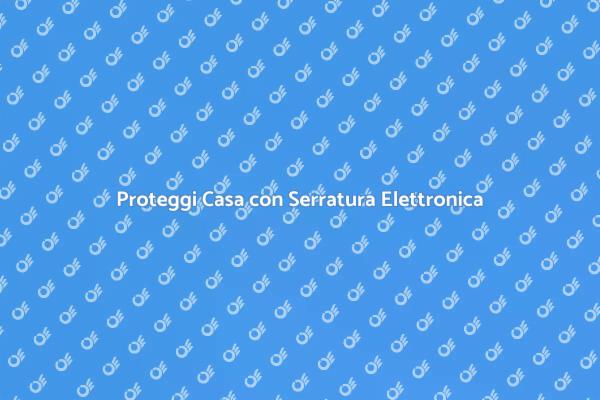 Sicurezza Innovativa con Serratura Elettronica