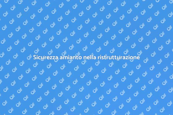 Amianto: come gestirlo in ristrutturazione