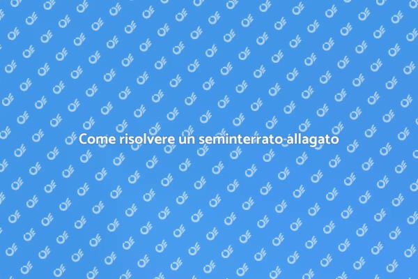 Soluzioni per un seminterrato allagato