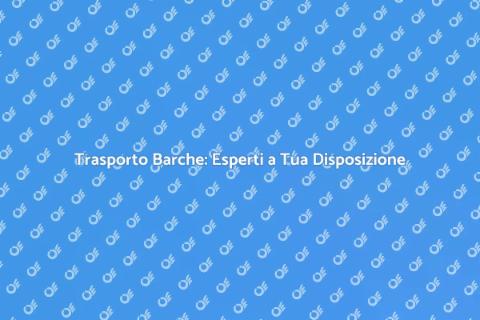 Trasportare Barche: Servizi Professionali