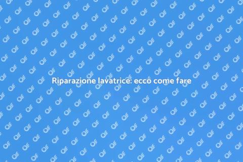 Aggiustare una lavatrice facilmente