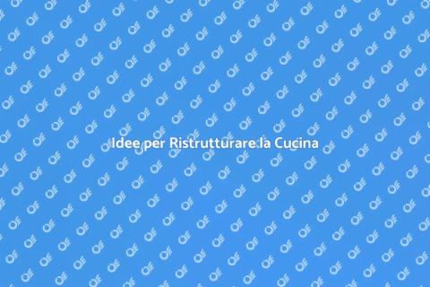 Ristrutturare la Cucina di Casa