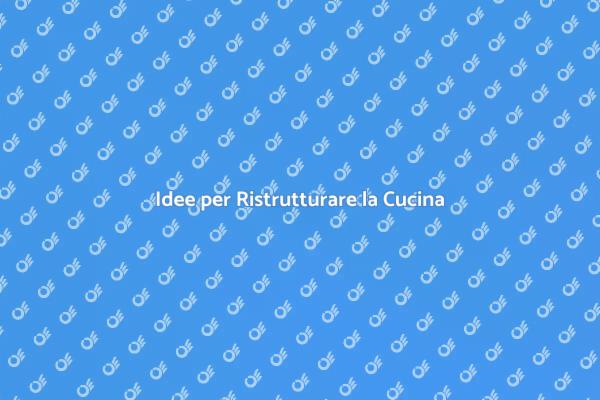 Rinnovare la Cucina di Casa