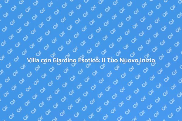 Realizza il Sogno di una Villa Esotica
