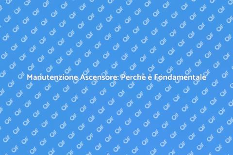 Manutenzione Ascensore Annuale Essenziale