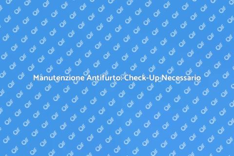 Check-Up Antifurto: Sicurezza Casa