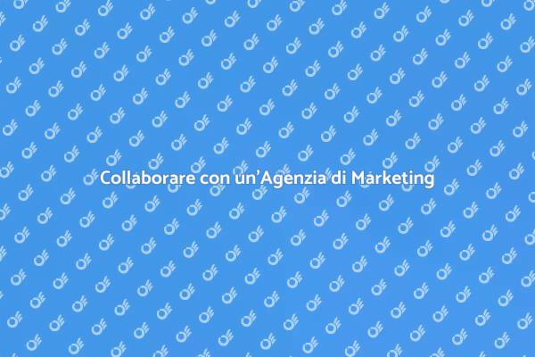 La Tua Strategia con un'Agenzia di Marketing