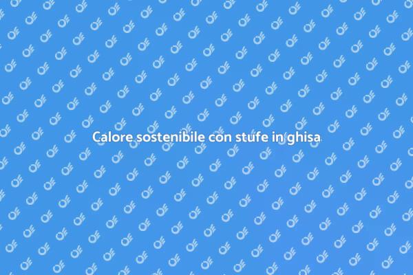 Stufe in ghisa: calore e innovazione