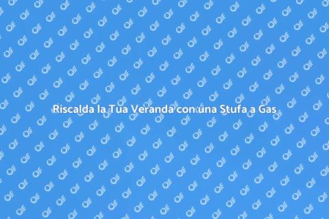 Stufa a Gas in Veranda: Comfort Invernale
