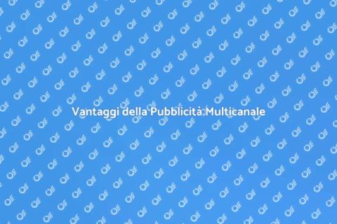 Campagna Pubblicitaria Multicanale